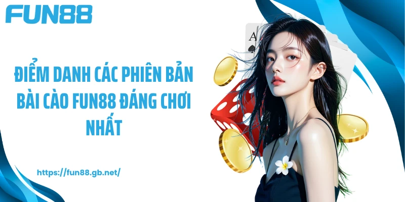 Điểm danh các phiên bản bài cào FUN88 đáng chơi nhất