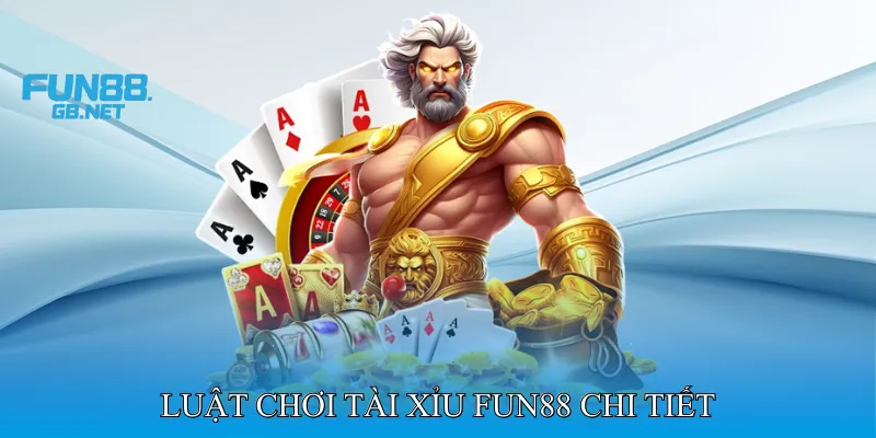 Luật Chơi Tài Xỉu Fun88 Chi Tiết