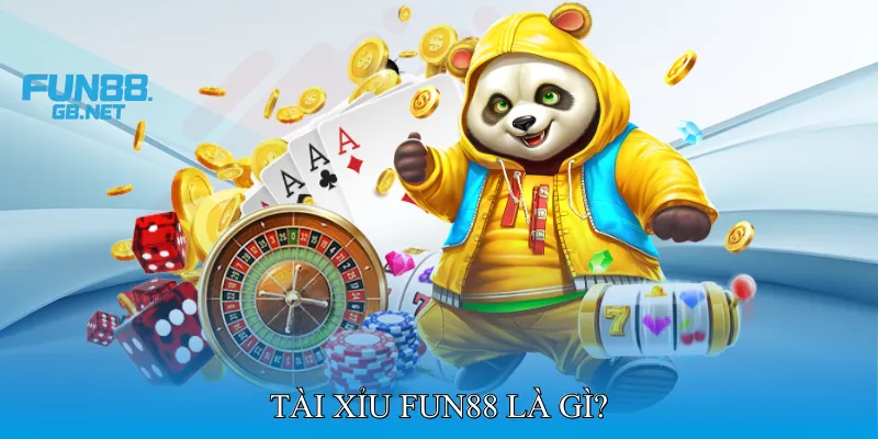 Tài Xỉu Fun88 Là Gì?