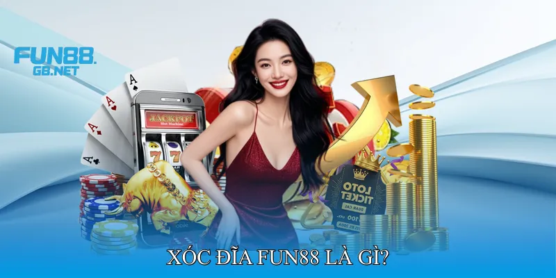 Xóc Đĩa Fun88 Là Gì?